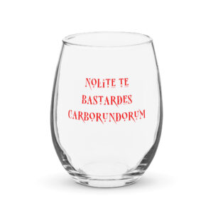 "Go in Grace, Bitches" Stemless wine glass